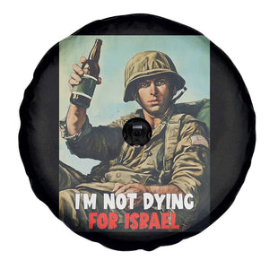 I’m Not Dying For Israel America First Veteran Spare Tire Cover Anti Foreign War Military Statement TS02 Print Your Wear