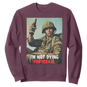 I’m Not Dying For Israel America First Veteran Sweatshirt Anti Foreign War Military Statement TS02 Maroon Print Your Wear