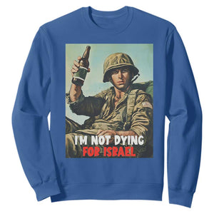I’m Not Dying For Israel America First Veteran Sweatshirt Anti Foreign War Military Statement TS02 Royal Blue Print Your Wear