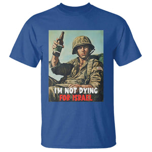 I'm Not Dying For Israel America First Veteran T Shirt - Anti Foreign War Military Statement TS02 Royal Blue Print Your Wear