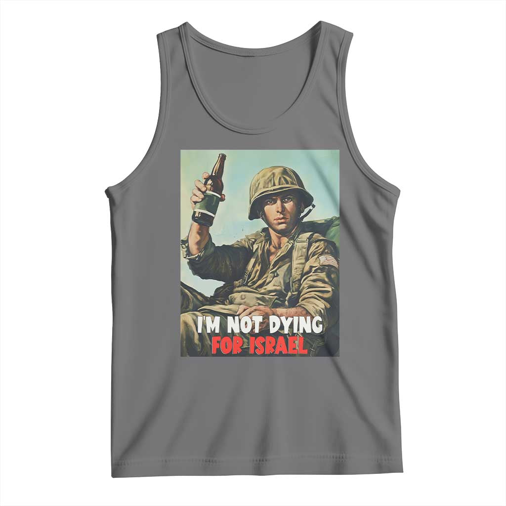 I’m Not Dying For Israel America First Veteran Tank Top Anti Foreign War Military Statement TS02 Black Heather Print Your Wear