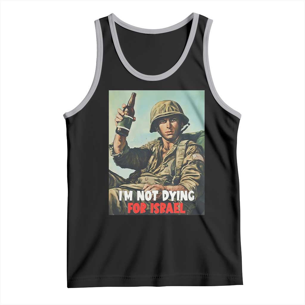 I’m Not Dying For Israel America First Veteran Tank Top Anti Foreign War Military Statement TS02 Black Athletic Heather Print Your Wear