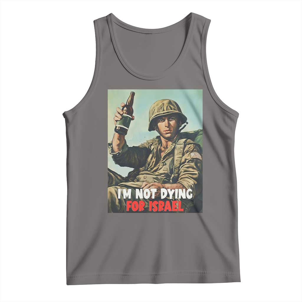 I’m Not Dying For Israel America First Veteran Tank Top Anti Foreign War Military Statement TS02 Deep Heather Print Your Wear