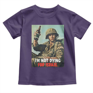 I’m Not Dying For Israel America First Veteran Toddler T Shirt Anti Foreign War Military Statement TS02 Purple Print Your Wear