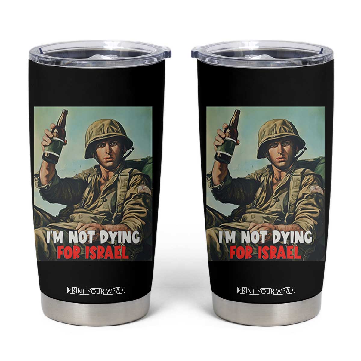 I’m Not Dying For Israel America First Veteran Tumbler Cup Anti Foreign War Military Statement TS02 Black Print Your Wear