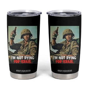 I’m Not Dying For Israel America First Veteran Tumbler Cup Anti Foreign War Military Statement TS02 Black Print Your Wear