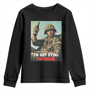 I’m Not Dying For Israel America First Veteran Youth Sweatshirt Anti Foreign War Military Statement TS02 Black Print Your Wear