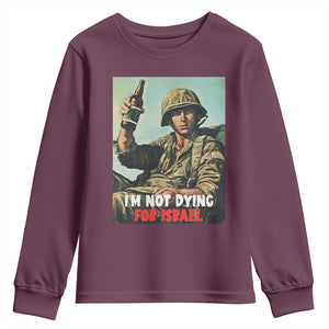 I’m Not Dying For Israel America First Veteran Youth Sweatshirt Anti Foreign War Military Statement TS02 Maroon Print Your Wear