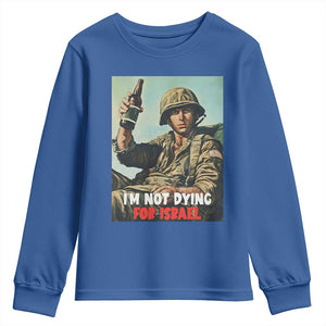 I’m Not Dying For Israel America First Veteran Youth Sweatshirt Anti Foreign War Military Statement TS02 Royal Blue Print Your Wear