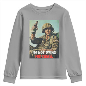 I’m Not Dying For Israel America First Veteran Youth Sweatshirt Anti Foreign War Military Statement TS02 Sport Gray Print Your Wear