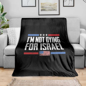 I’m Not Dying For Israel America First Political Statement Throw Blanket Red White Blue Patriotic Military Protest TS02 Print Your Wear