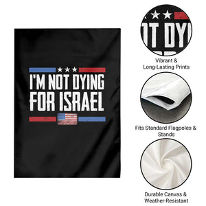 I’m Not Dying For Israel America First Political Statement Garden Flag Red White Blue Patriotic Military Protest TS02 Print Your Wear