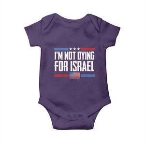 I’m Not Dying For Israel America First Political Statement Baby Onesie Red White Blue Patriotic Military Protest TS02 Purple Print Your Wear