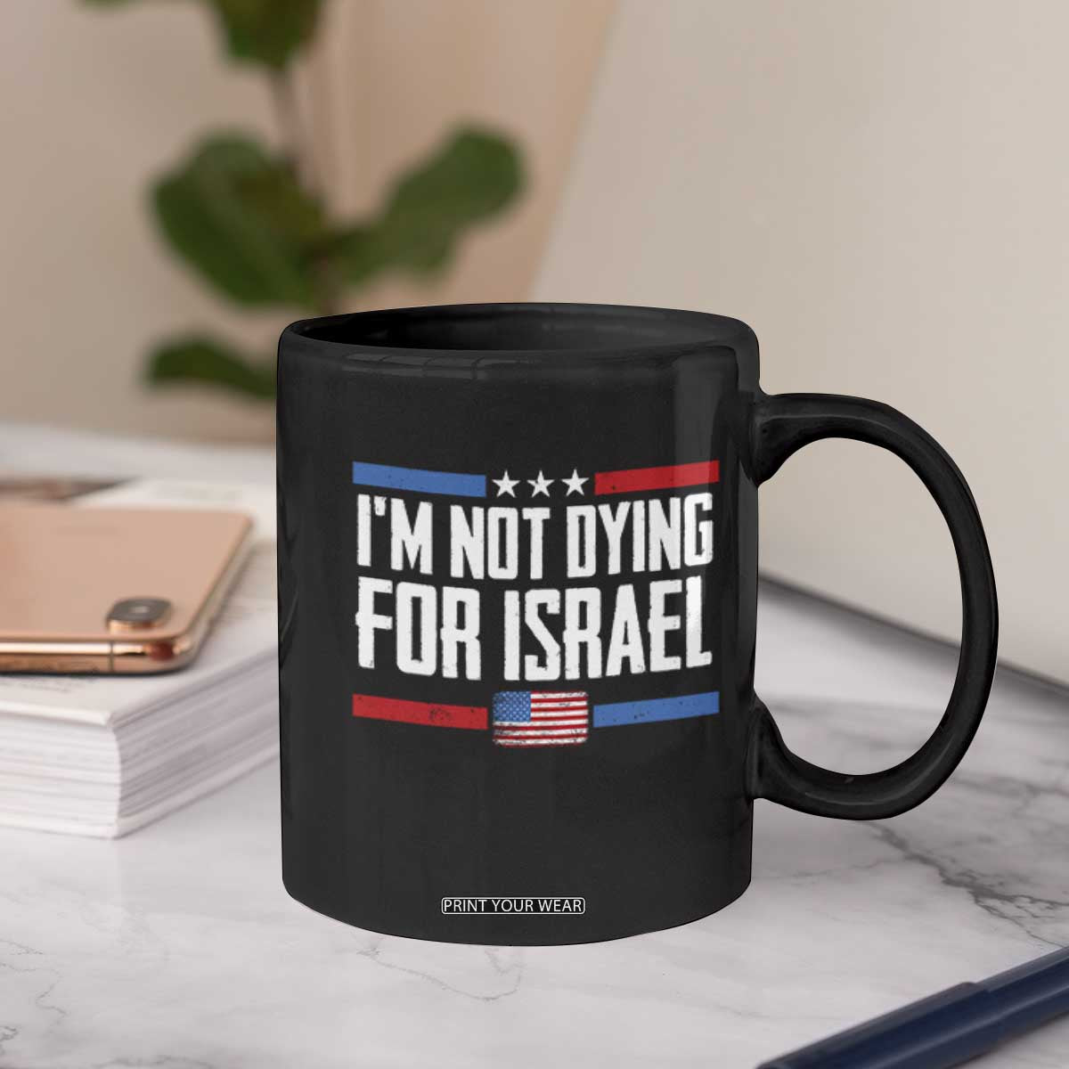 I’m Not Dying For Israel America First Political Statement Coffee Mug Red White Blue Patriotic Military Protest TS02 Print Your Wear