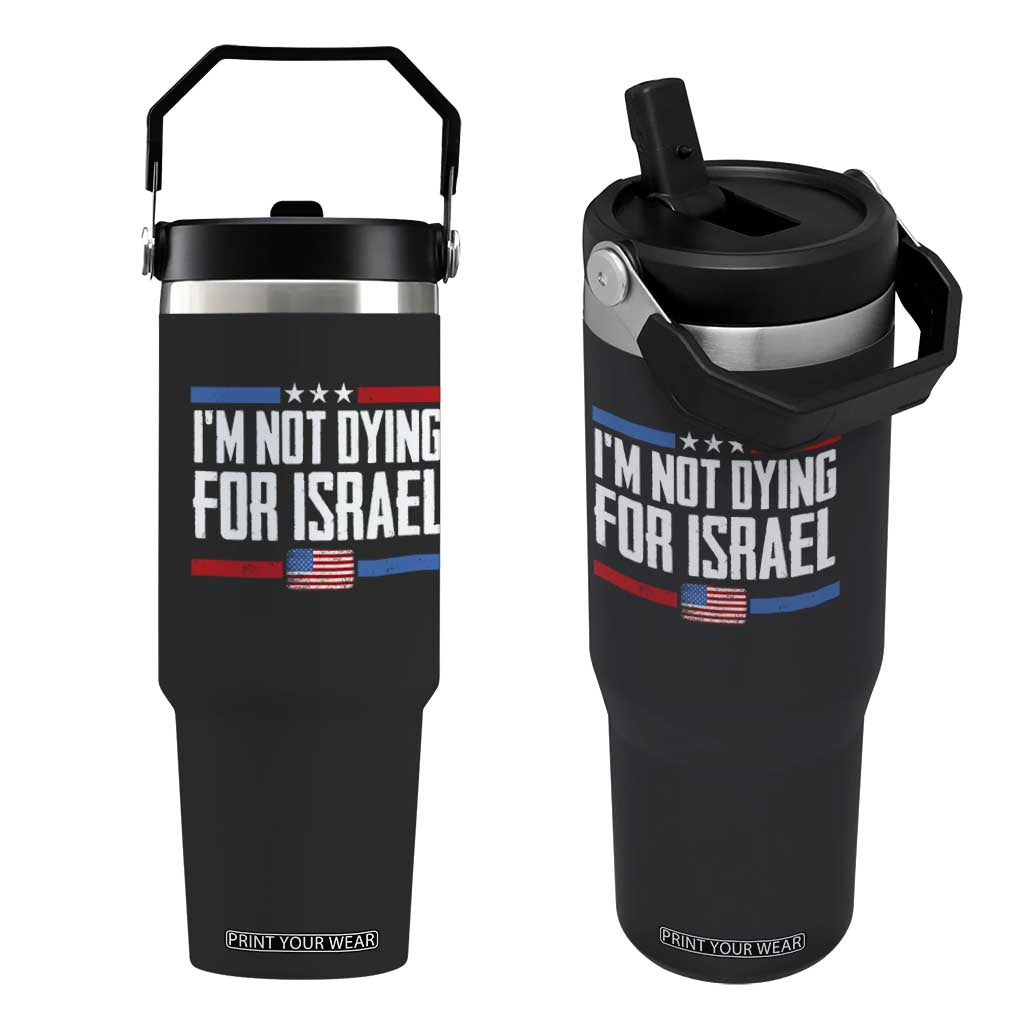I’m Not Dying For Israel America First Political Statement Flip Straw Tumbler Red White Blue Patriotic Military Protest TS02 One Size: 30 oz Black Print Your Wear
