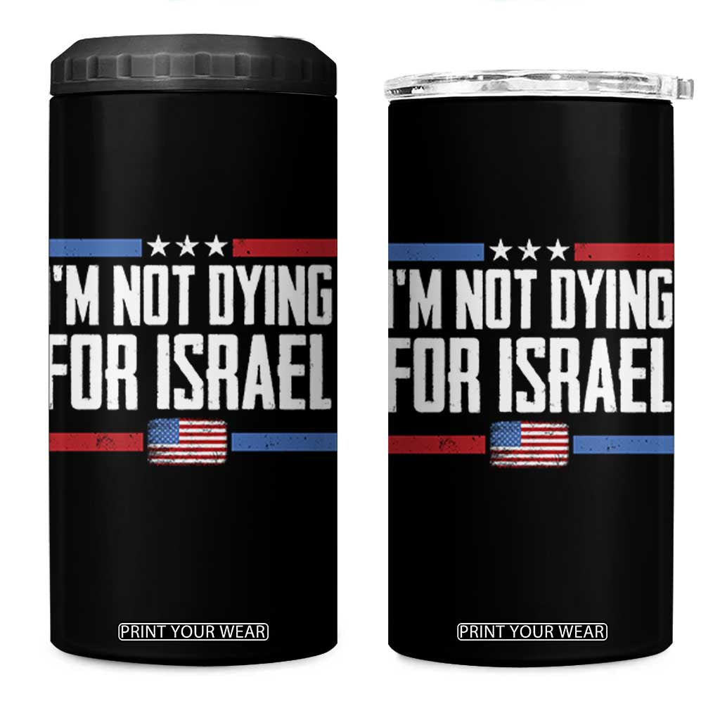 I’m Not Dying For Israel America First Political Statement 4 in 1 Can Cooler Tumbler Red White Blue Patriotic Military Protest TS02 One Size: 16 oz Black Print Your Wear