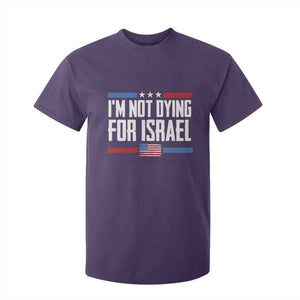 I’m Not Dying For Israel America First Political Statement T Shirt For Kid Red White Blue Patriotic Military Protest TS02 Purple Print Your Wear