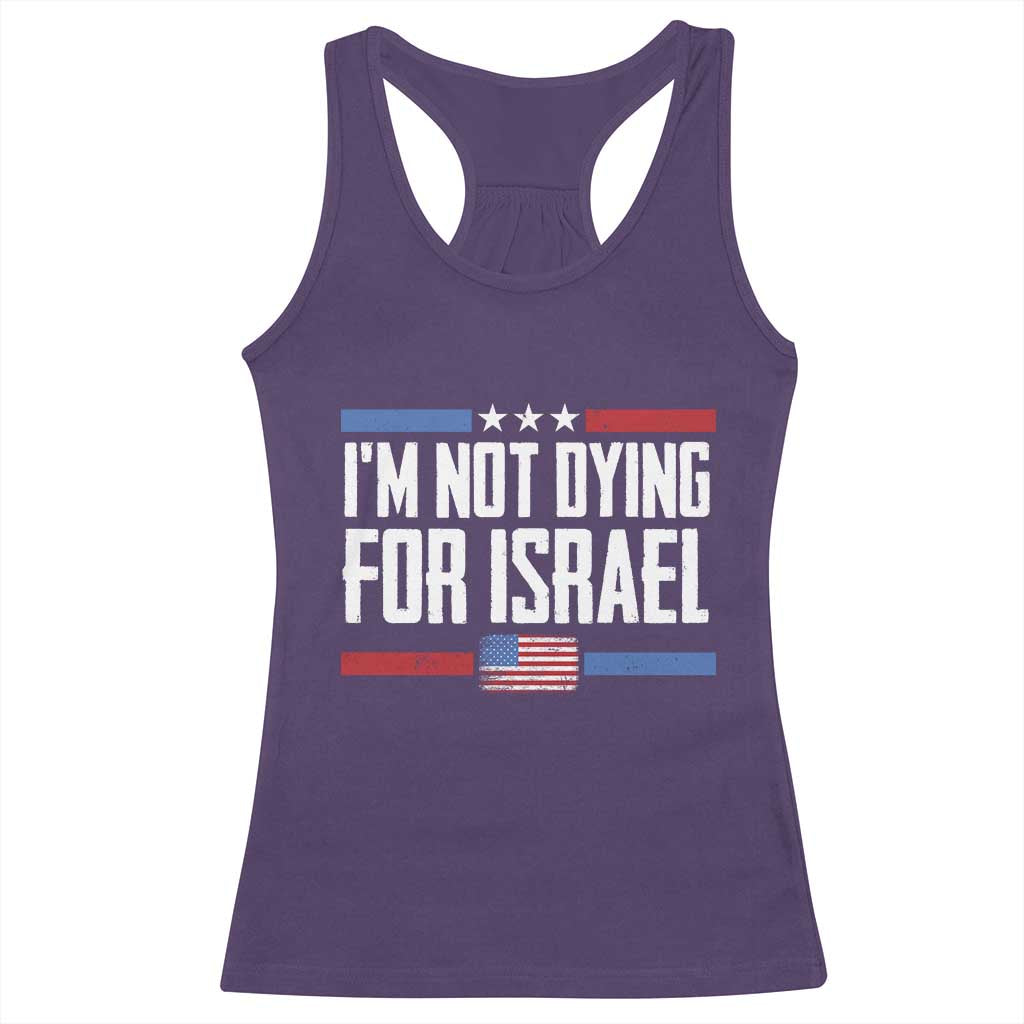 I’m Not Dying For Israel America First Political Statement Racerback Tank Top Red White Blue Patriotic Military Protest TS02 Purple Print Your Wear
