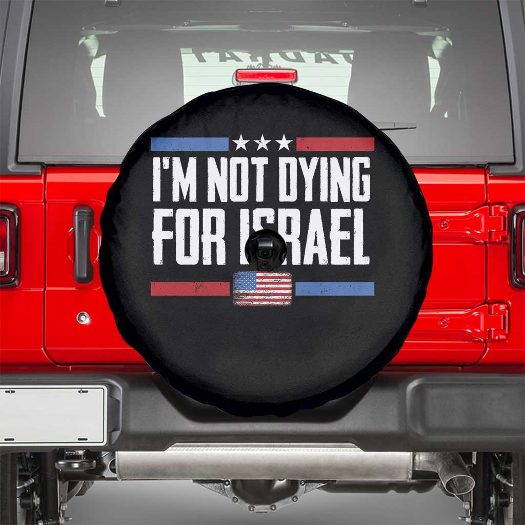 I’m Not Dying For Israel America First Political Statement Spare Tire Cover Red White Blue Patriotic Military Protest TS02 Black Print Your Wear