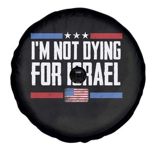 I’m Not Dying For Israel America First Political Statement Spare Tire Cover Red White Blue Patriotic Military Protest TS02 Print Your Wear