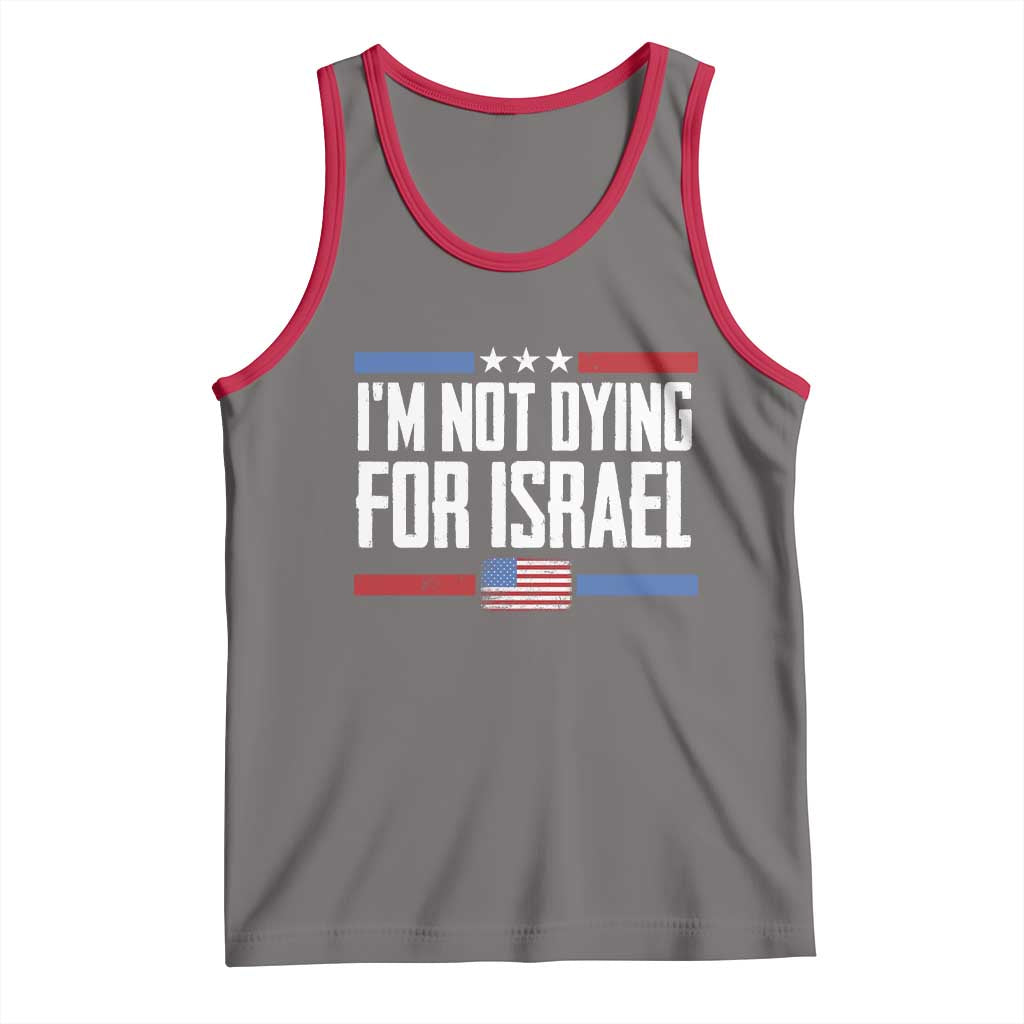 I’m Not Dying For Israel America First Political Statement Tank Top Red White Blue Patriotic Military Protest TS02 Deep Heather Red Print Your Wear