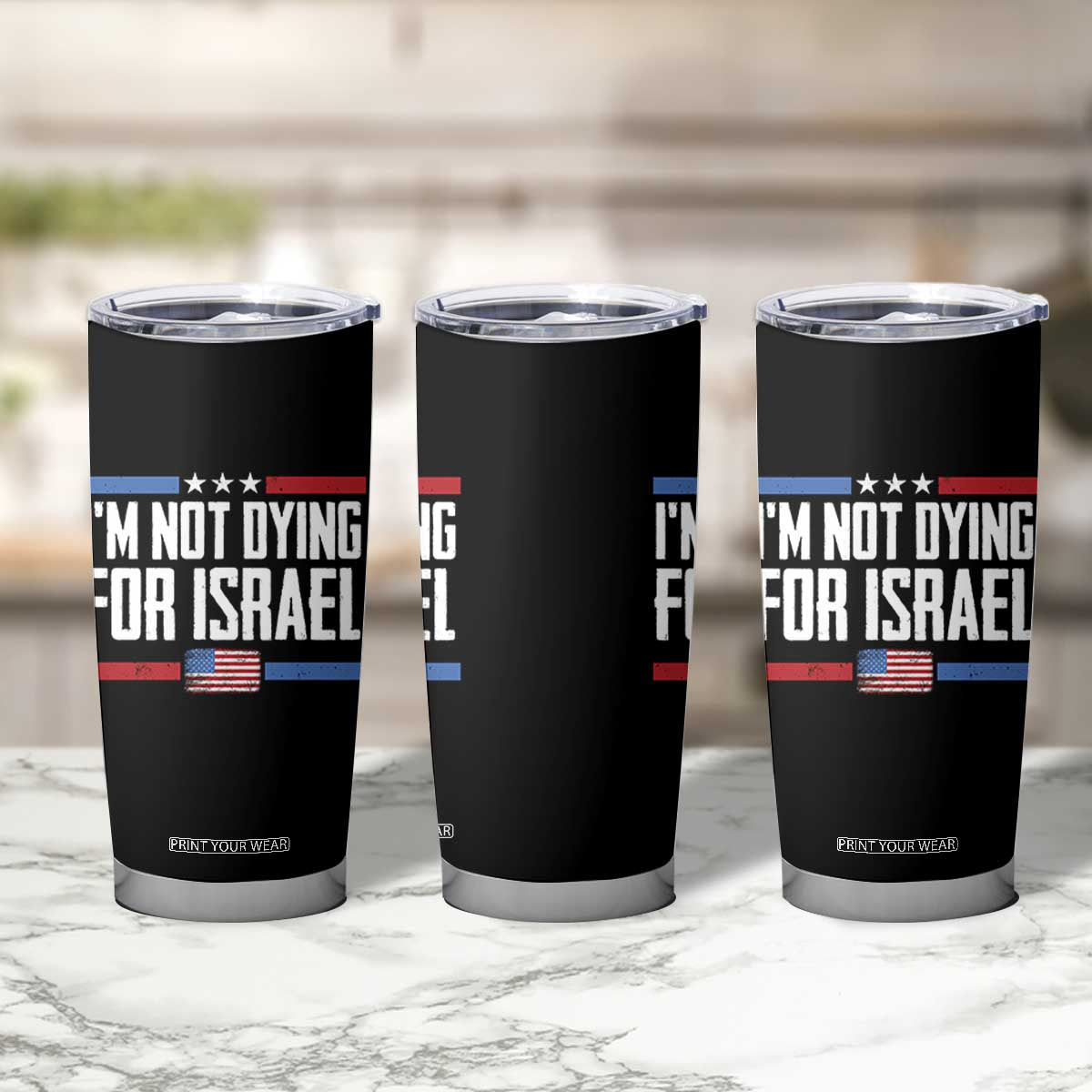 I’m Not Dying For Israel America First Political Statement Tumbler Cup Red White Blue Patriotic Military Protest TS02 Print Your Wear