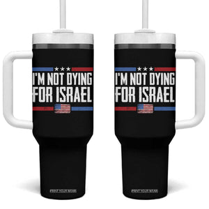 I’m Not Dying For Israel America First Political Statement Tumbler With Handle Red White Blue Patriotic Military Protest TS02 One Size: 40 oz Black Print Your Wear
