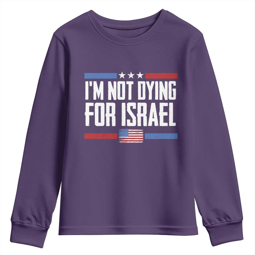I’m Not Dying For Israel America First Political Statement Youth Sweatshirt Red White Blue Patriotic Military Protest TS02 Purple Print Your Wear