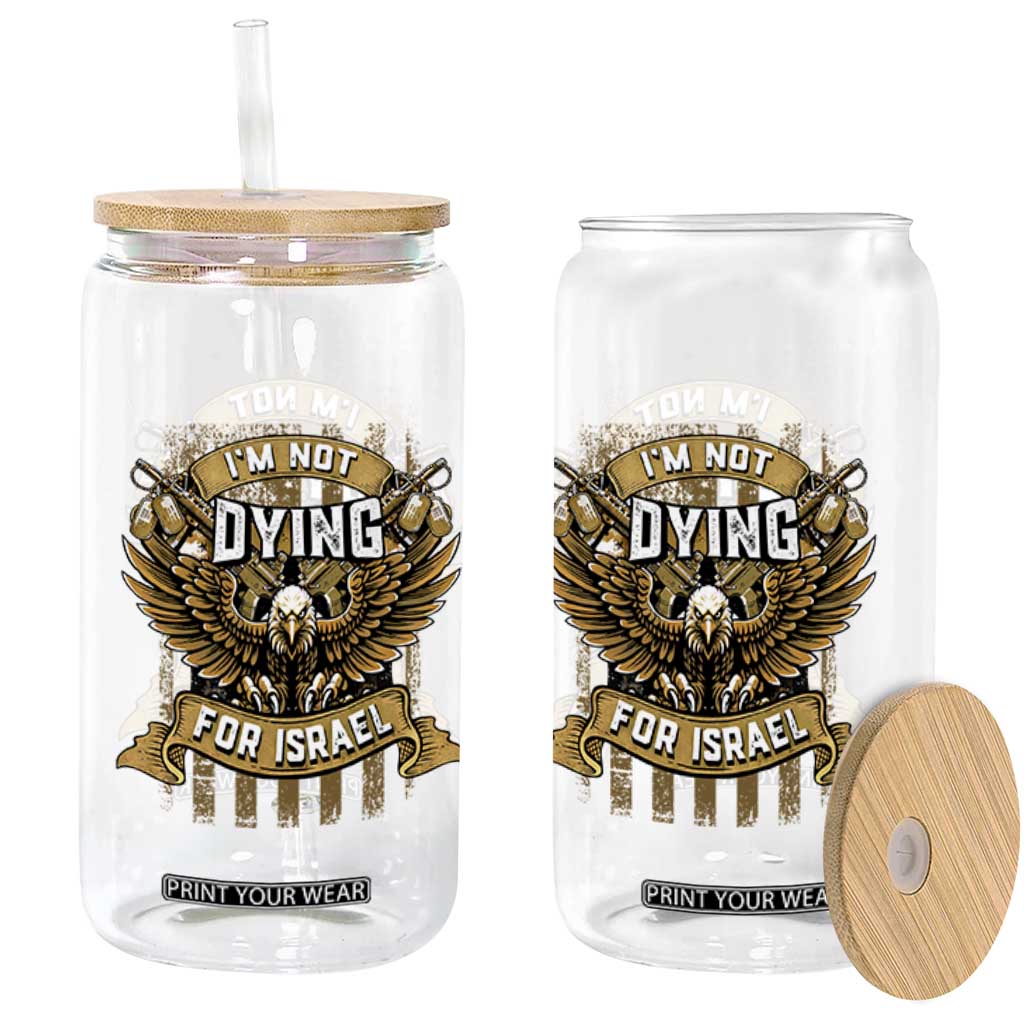I’m Not Dying For Israel America First Military Statement Glass Can atriotic Eagle Veteran Anti Foreign War TS02 Print Your Wear