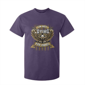 I’m Not Dying For Israel America First Military Statement T Shirt For Kid atriotic Eagle Veteran Anti Foreign War TS02 Purple Print Your Wear