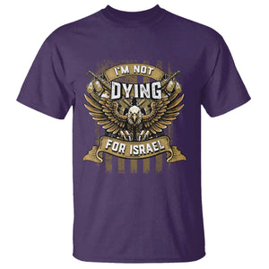 I’m Not Dying For Israel America First Military Statement T Shirt atriotic Eagle Veteran Anti Foreign War TS02 Purple Print Your Wear