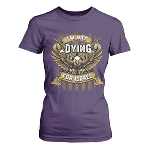 I’m Not Dying For Israel America First Military Statement T Shirt For Women atriotic Eagle Veteran Anti Foreign War TS02 Purple Print Your Wear