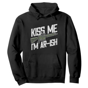 Kiss Me Im ARish Funny St Patricks Day Hoodie Tactical Irish Humor for Gun Enthusiasts TS02 Black Print Your Wear