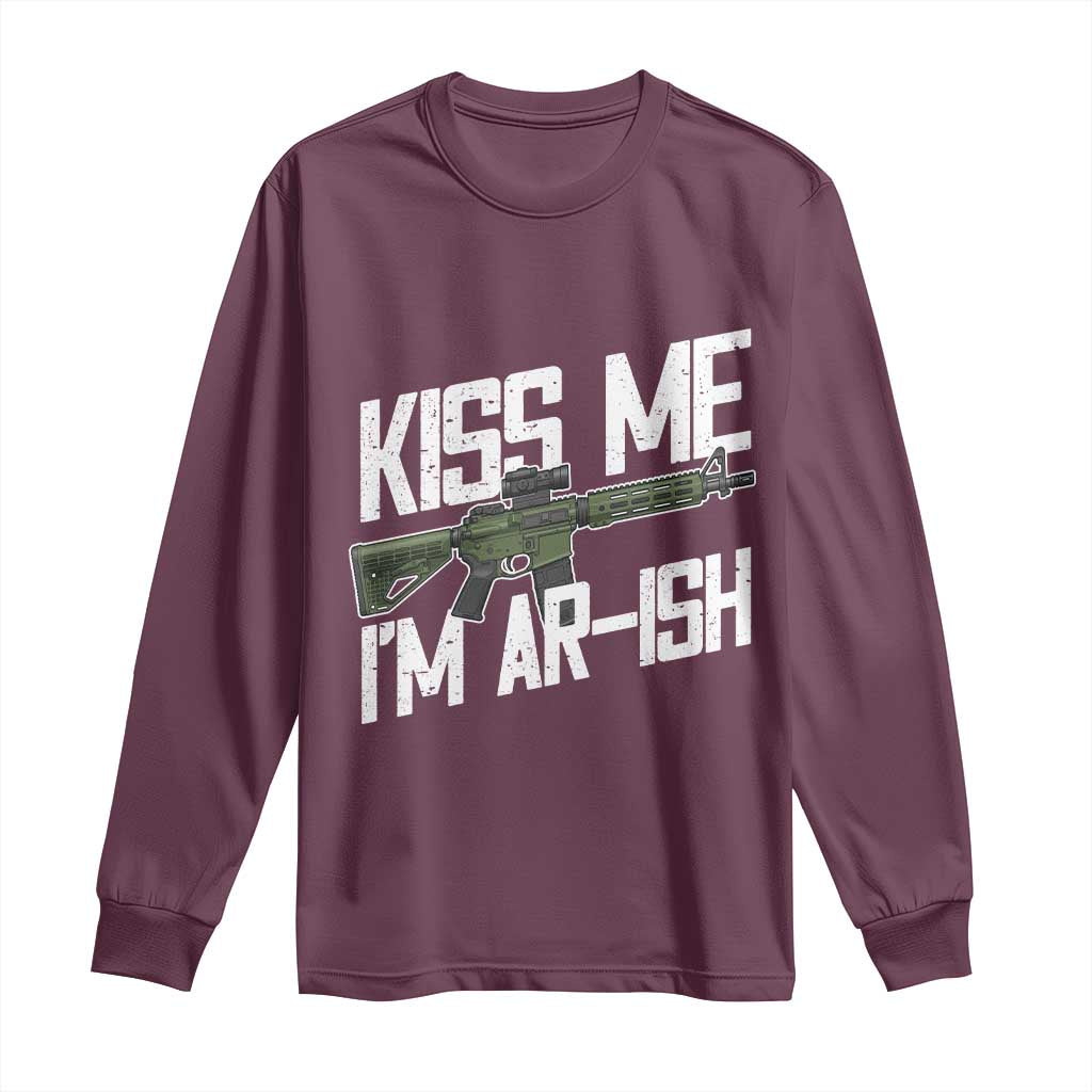 Kiss Me Im ARish Funny St Patricks Day Long Sleeve Shirt Tactical Irish Humor for Gun Enthusiasts TS02 Maroon Print Your Wear