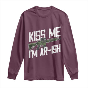 Kiss Me Im ARish Funny St Patricks Day Long Sleeve Shirt Tactical Irish Humor for Gun Enthusiasts TS02 Maroon Print Your Wear