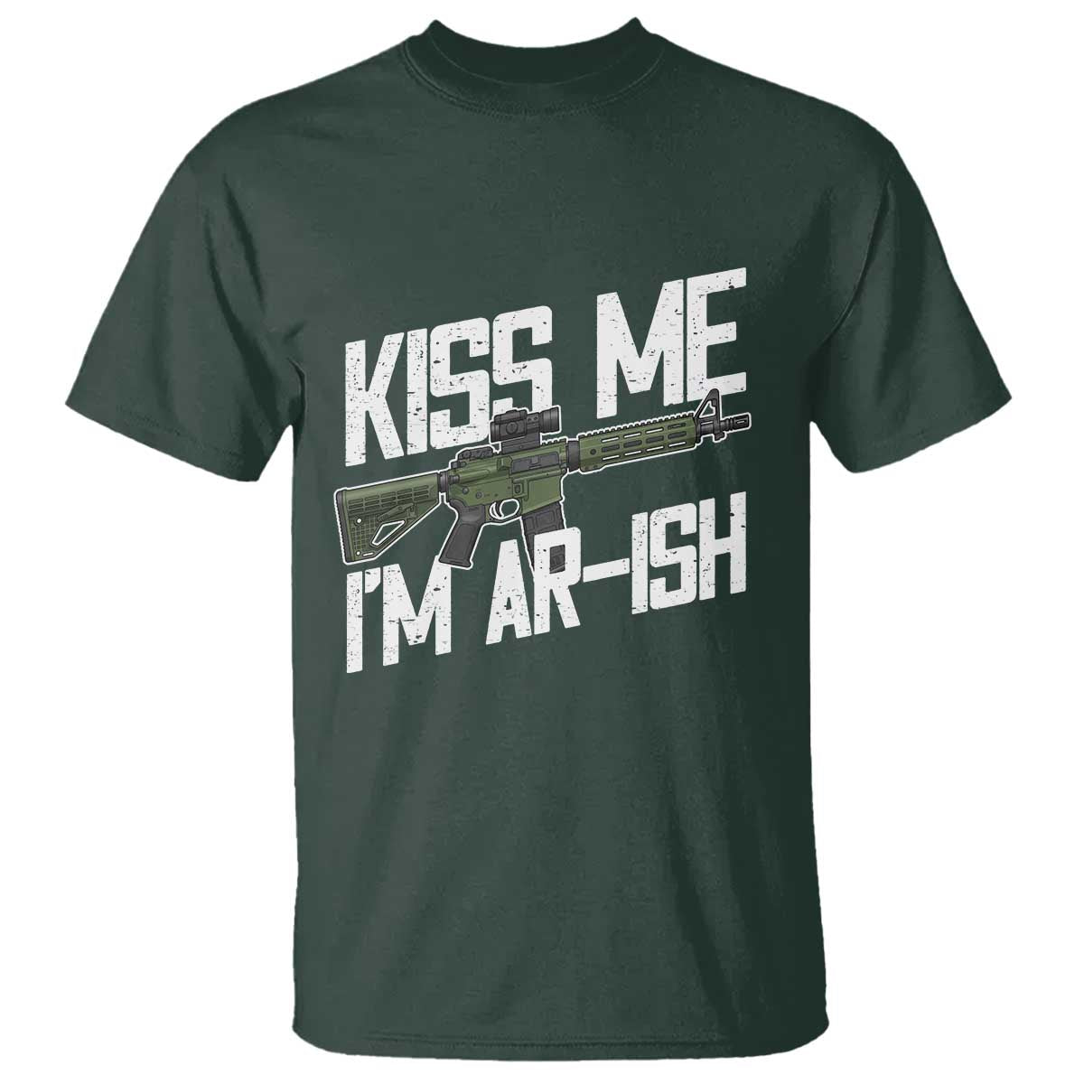Kiss Me Im ARish Funny St Patricks Day T Shirt Tactical Irish Humor for Gun Enthusiasts TS02 Dark Forest Green Print Your Wear