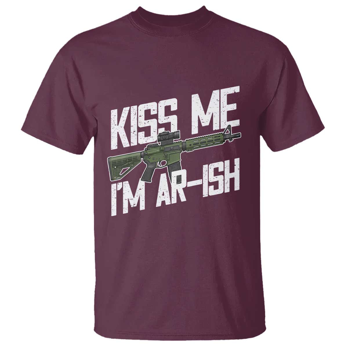 Kiss Me Im ARish Funny St Patricks Day T Shirt Tactical Irish Humor for Gun Enthusiasts TS02 Maroon Print Your Wear