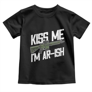 Kiss Me Im ARish Funny St Patricks Day Toddler T Shirt Tactical Irish Humor for Gun Enthusiasts TS02 Black Print Your Wear