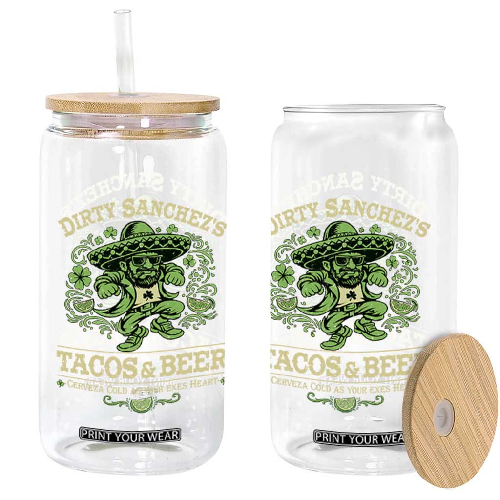 Dirty Sanchezs Tacos and Beer Funny Fiesta Glass Can Cerveza Cold as Your Exes Heart Mexican Party Humor TS02 Print Your Wear