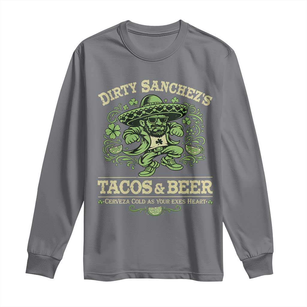 Dirty Sanchezs Tacos and Beer Funny Fiesta Long Sleeve Shirt Cerveza Cold as Your Exes Heart Mexican Party Humor TS02 Charcoal Print Your Wear