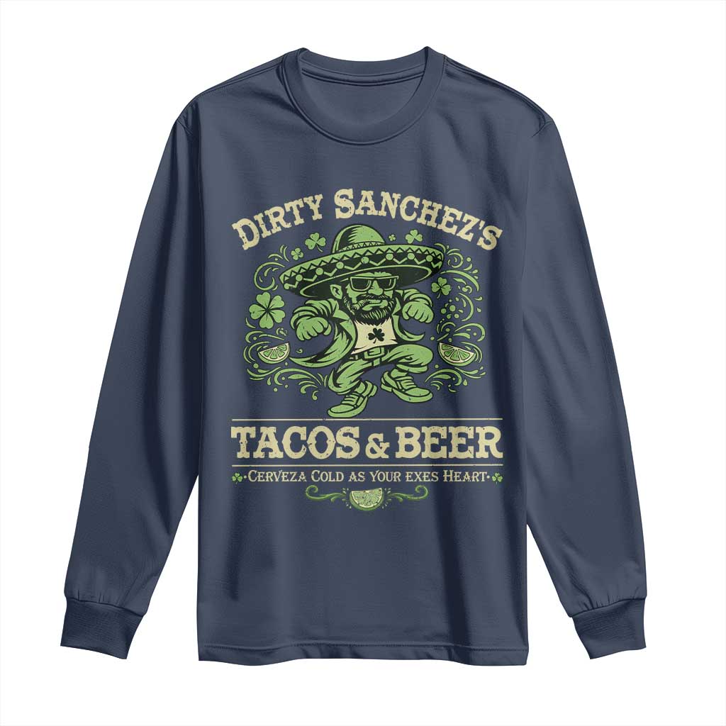 Dirty Sanchezs Tacos and Beer Funny Fiesta Long Sleeve Shirt Cerveza Cold as Your Exes Heart Mexican Party Humor TS02 Navy Print Your Wear