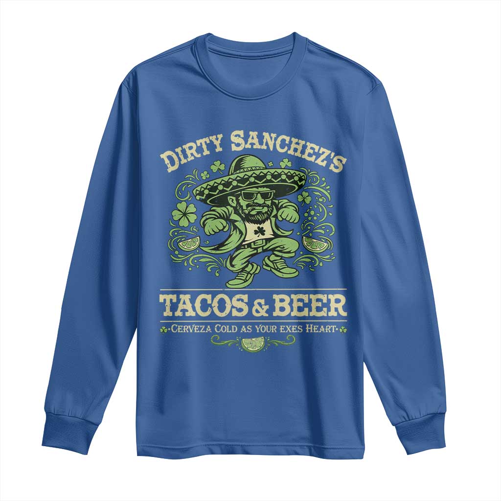 Dirty Sanchezs Tacos and Beer Funny Fiesta Long Sleeve Shirt Cerveza Cold as Your Exes Heart Mexican Party Humor TS02 Royal Blue Print Your Wear