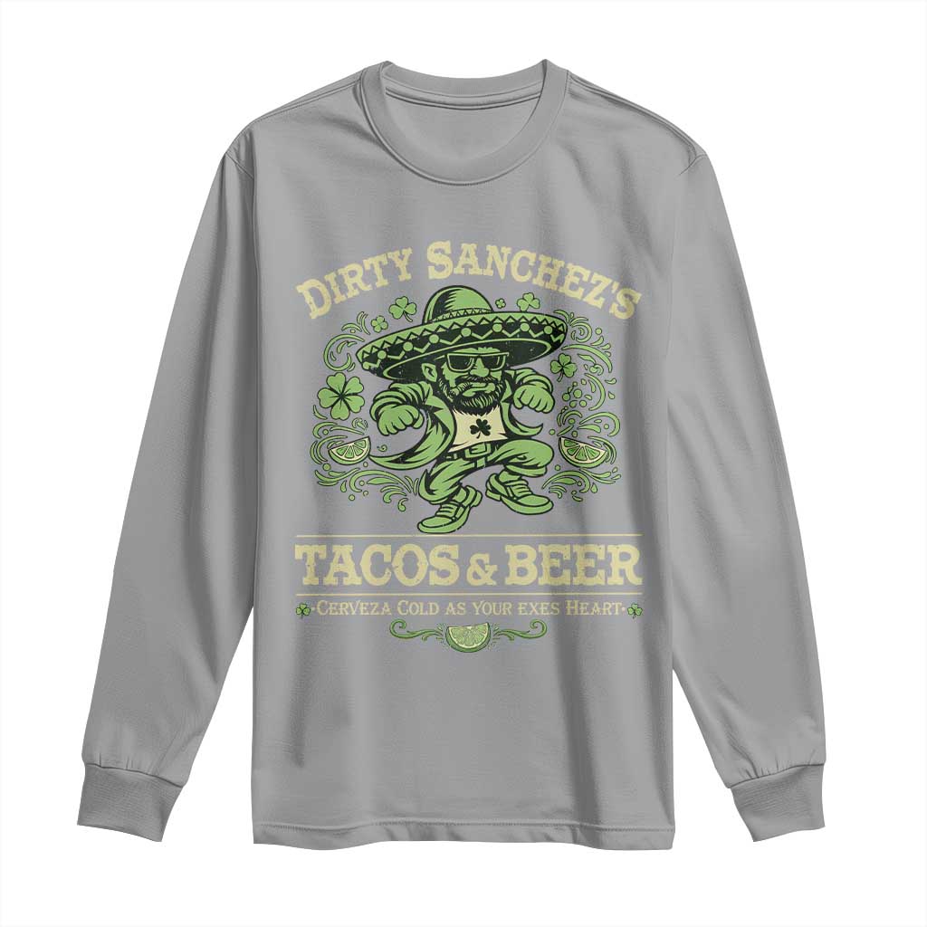 Dirty Sanchezs Tacos and Beer Funny Fiesta Long Sleeve Shirt Cerveza Cold as Your Exes Heart Mexican Party Humor TS02 Sport Gray Print Your Wear
