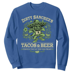 Dirty Sanchezs Tacos and Beer Funny Fiesta Sweatshirt Cerveza Cold as Your Exes Heart Mexican Party Humor TS02 Royal Blue Print Your Wear
