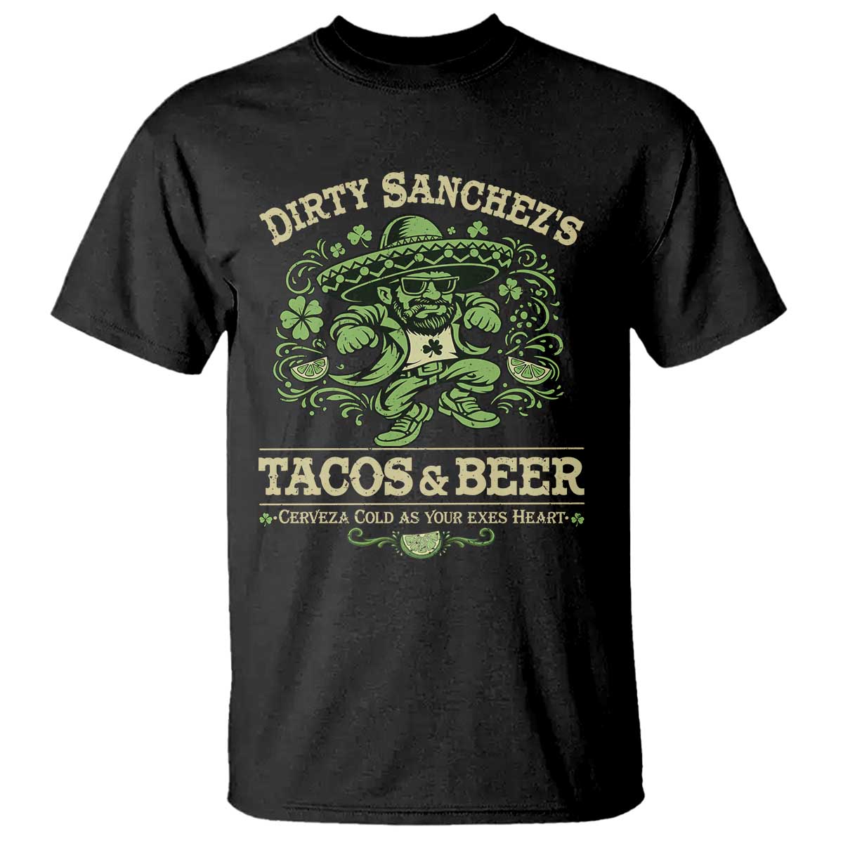 Dirty Sanchezs Tacos and Beer Funny Fiesta T Shirt Cerveza Cold as Your Exes Heart Mexican Party Humor TS02 Black Print Your Wear