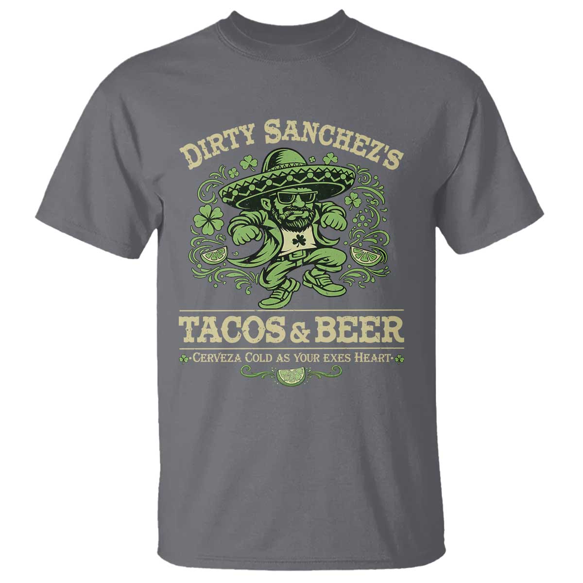 Dirty Sanchezs Tacos and Beer Funny Fiesta T Shirt Cerveza Cold as Your Exes Heart Mexican Party Humor TS02 Charcoal Print Your Wear