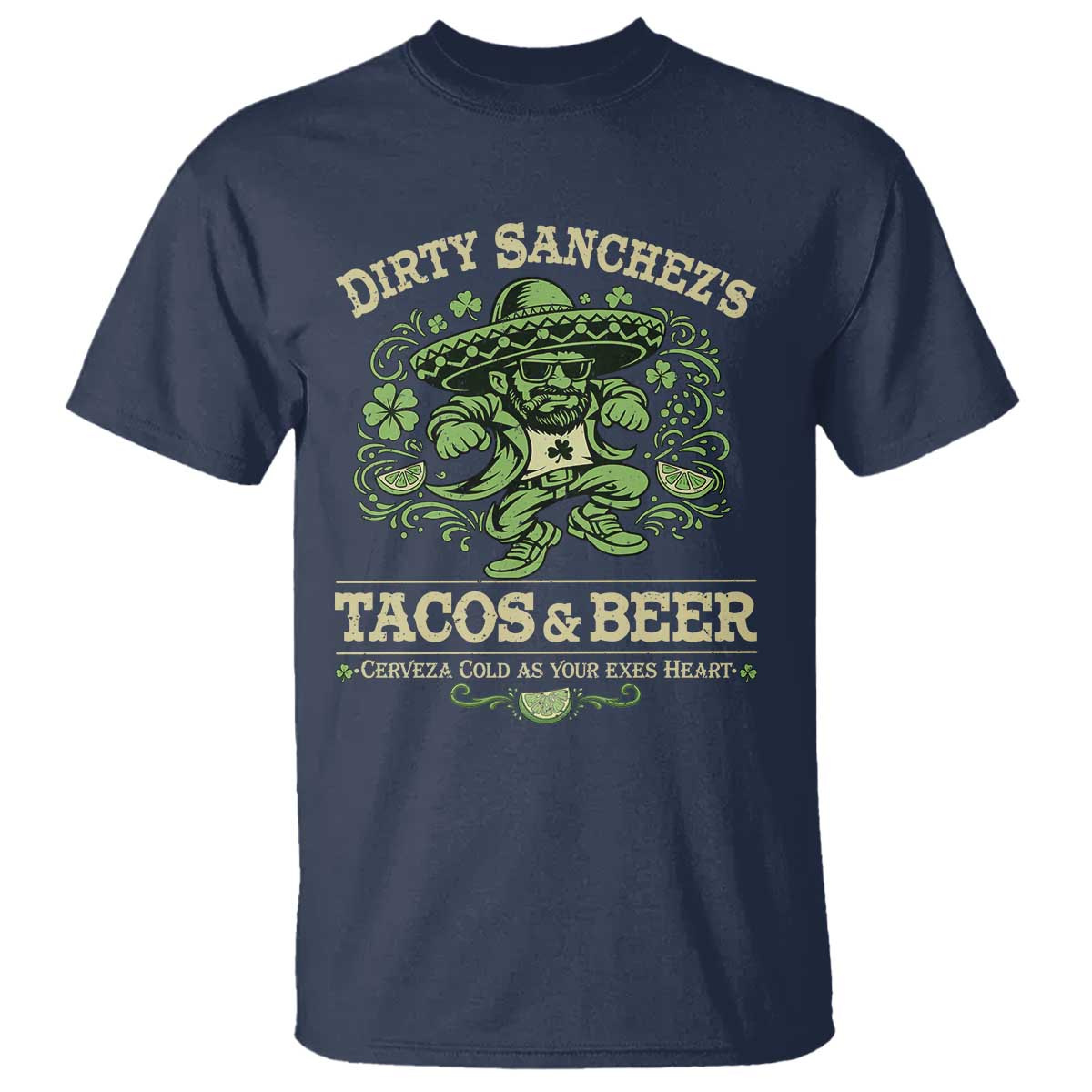 Dirty Sanchezs Tacos and Beer Funny Fiesta T Shirt Cerveza Cold as Your Exes Heart Mexican Party Humor TS02 Navy Print Your Wear