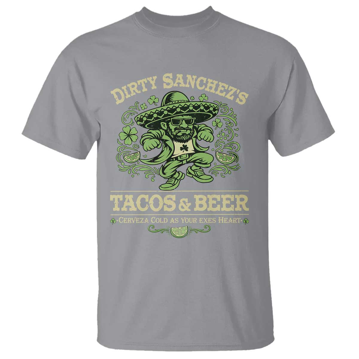 Dirty Sanchezs Tacos and Beer Funny Fiesta T Shirt Cerveza Cold as Your Exes Heart Mexican Party Humor TS02 Sport Gray Print Your Wear
