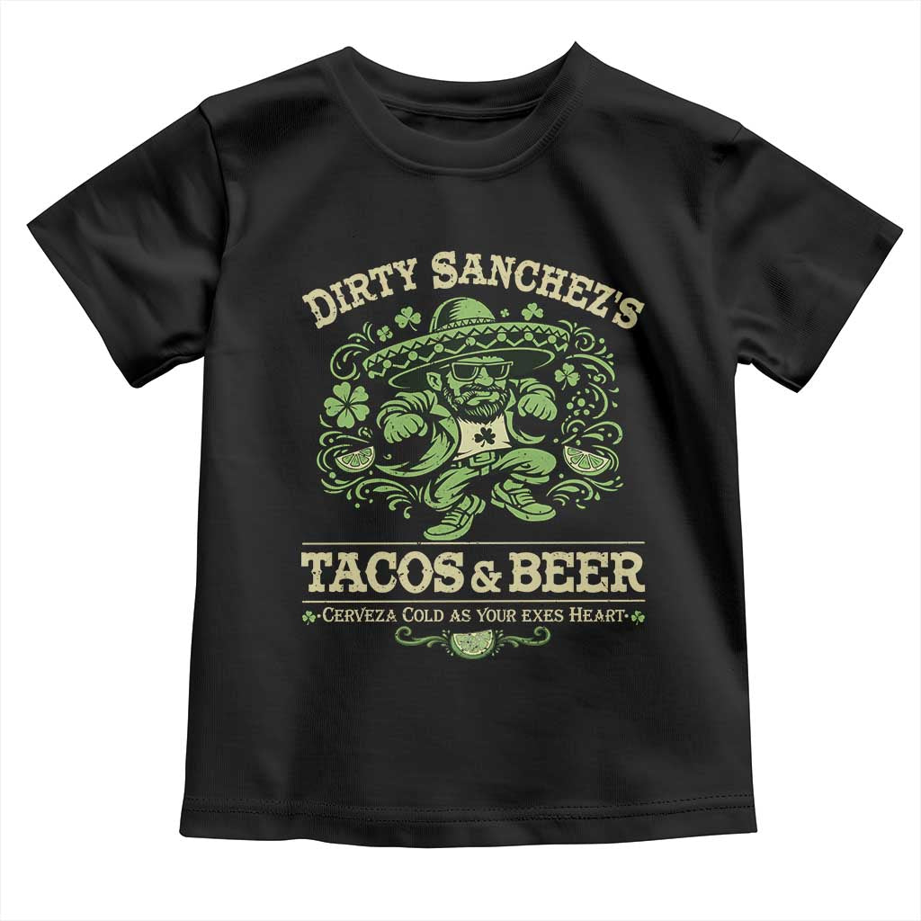Dirty Sanchezs Tacos and Beer Funny Fiesta Toddler T Shirt Cerveza Cold as Your Exes Heart Mexican Party Humor TS02 Black Print Your Wear