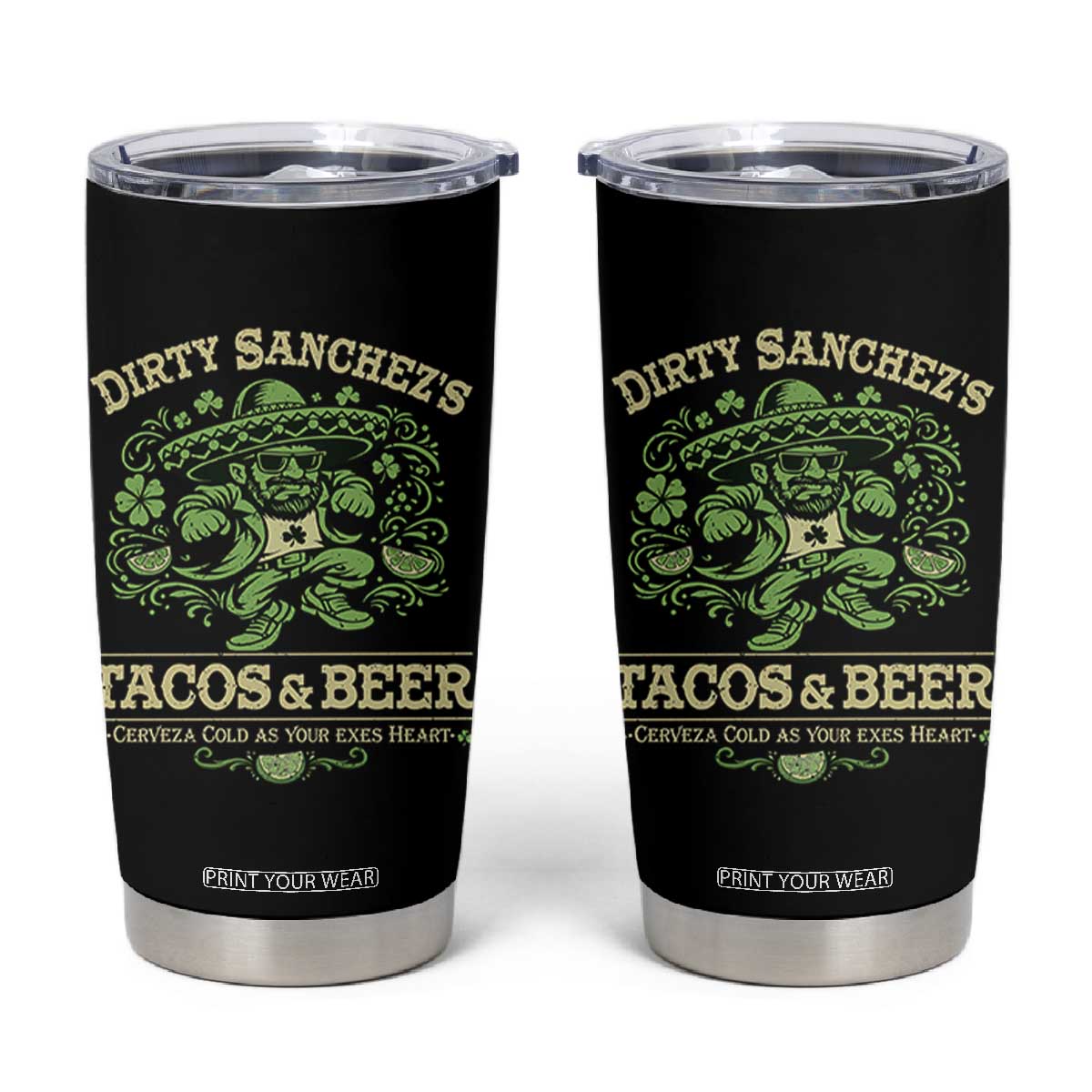 Dirty Sanchezs Tacos and Beer Funny Fiesta Tumbler Cup Cerveza Cold as Your Exes Heart Mexican Party Humor TS02 Black Print Your Wear